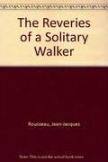 The Reveries of a Solitary Walker  (Philosophy monograph series) by Jean-Jacques Rousseau