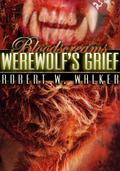Werewolf's Grief (Bloodscreams #2) by Robert W. Walker