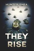 They Rise by Hunter Shea