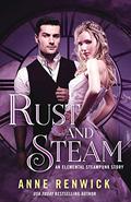 Rust and Steam (Elemental Steampunk Stories #3) by Anne Renwick