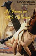 A Sword For His Women (The Pulse Historia #1) by A. Jacob Sweeny