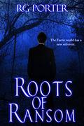 Roots of Ransom by R.G. Porter