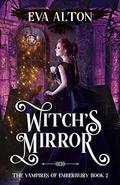 Witch's Mirror (The Vampires of Emberbury #2) by Eva Alton