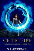 Celtic Fire (The Guardians #1) by S. Lawrence