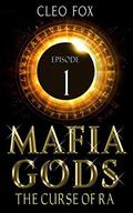 Episode 1: Mafia Gods: The Curse of Ra (Mafia Gods Serial #1) by Cleo Fox