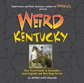 Weird Kentucky: Your Travel Guide to Kentucky's Local Legends and Best Kept Secrets by Mark Moran