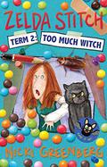 Zelda Stitch Term Two: Too Much Witch by Nicki Greenberg