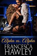 Alpha vs. Alpha (True Mated Romance #1) by Francesca Hawley