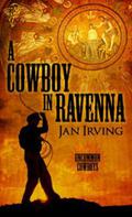 A Cowboy  In Ravenna (Uncommon Cowboys #6) by Jan Irving