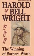 The Winning of Barbara Worth by Harold Bell Wright