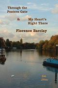 Through the Postern Gate & My Heart's Right There by Florence Louisa Barclay
