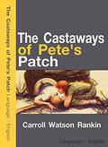 The Castaways of Pete's Patch (Dandelion Cottage #3) by Carroll Watson Rankin