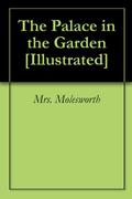 The Palace in the Garden by Mrs. Molesworth
