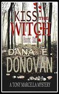Kiss The Witch (Tony Marcella Mystery #6) by Dana E. Donovan