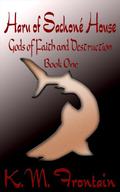 Haru of Sachoné House  (Gods of Faith and Destruction Book 1) by K.M. Frontain
