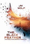 The Black Feather (The Angels and Demons of Babylon #1) by J.M. Wolf