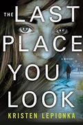 The Last Place You Look (Roxane Weary #1) by Kristen Lepionka
