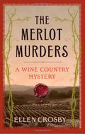 The Merlot Murders (Wine Country Mysteries #1) by Ellen Crosby
