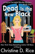 Dead Is the New Black (Laura Carnegie Murder Mysteries #1) by Christine DeMaio-Rice
