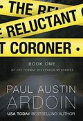 The Reluctant Coroner: A Fenway Stevenson Mystery by Paul Austin Ardoin