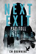 Next Exit, Pay Toll (Exit #2) by C.W. Browning