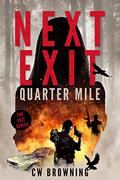 Next Exit, Quarter Mile (Exit #4) by C.W. Browning