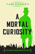 A Mortal Curiosity (Lizzie Martin #2) by Ann Granger