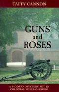 Guns and Roses: A Modern Mystery Set in Colonial Willamsburg (Roxanne Prescott #1) by Taffy Cannon