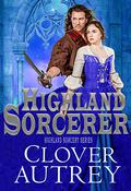 Highland Sorcerer (Highland Sorcery #1) by Clover Autrey