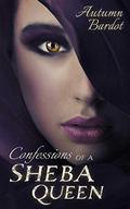 Confessions of a Sheba Queen by Autumn Bardot