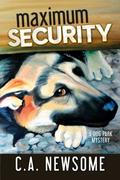 Maximum Security (Lia Anderson Dog Park Mysteries #3) by C.A. Newsome
