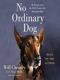 No Ordinary Dog: My Partner from the SEAL Teams to the Bin Laden Raid by Joe Layden