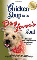 Chicken Soup for the Dog Lover's Soul: Stories of Canine Companionship, Comedy and Courage by Mark Victor Hansen