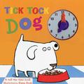 Tick Tock Dog  (A Tell a Time Book) by Emma Dodd