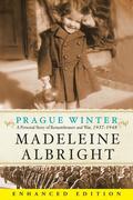 Prague Winter  (Enhanced Edition): A Personal Story of Remembrance and War, 1937-1948 by Madeleine K. Albright