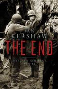 The End: Hitler's Germany, 1944-45 by Ian Kershaw