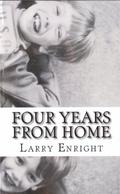 Four Years from Home by Larry Enright
