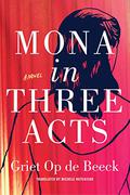 Mona in Three Acts by Griet Op de Beeck, Michele Hutchison