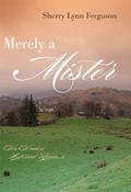 Merely A Mister (Regency Trilogy #3) by Sherry Lynn Ferguson