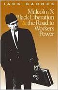 Malcolm X, Black Liberation, and the Road to Workers Power by Leon Trotsky