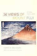 36 Views of Mount Fuji: On Finding Myself in Japan by Cathy N. Davidson