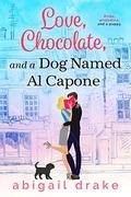 Love, Chocolate, and a Dog Named Al Capone by Abigail Drake