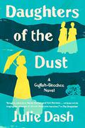 Daughters of the Dust A Novel by Julie Dash