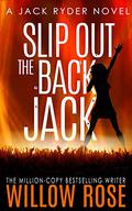 Slip Out the Back Jack by Willow Rose