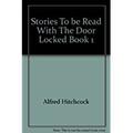 Stories to be Read with the Door Locked: v. 1 by Alfred Hitchcock