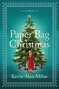 The Paper Bag Christmas by Kevin Alan Milne