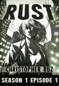 Rust: Season 1, Episode 1 (Rust #1.1) by Christopher Ruz