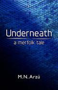 Underneath - A Merfolk Tale by M.N. Arzu