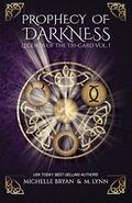 Prophecy of Darkness (Legends of the Tri-Gard #1) by Michelle Bryan
