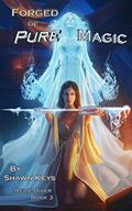 Forged of Pure Magic (Relic Diver #3) by Shawn Keys